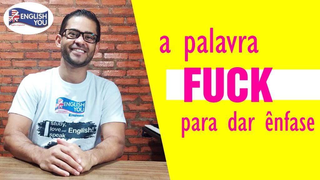 A palavra “fuck” para dar ênfase